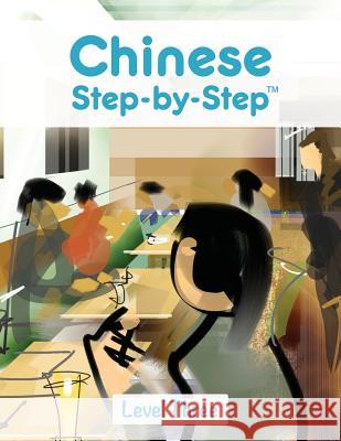 Chinese Step by Step: Level Three Huijun Liu Jared Scott Pratt Adriano Lucchese 9781500758486 Createspace - książka