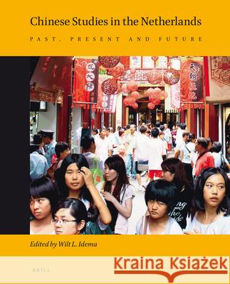 Chinese Studies in the Netherlands: Past, Present and Future Wilt Idema 9789004225916 Brill - książka