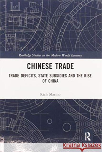 Chinese Trade: Trade Deficits, State Subsidies and the Rise of China Rich Marino 9780367587833 Routledge - książka