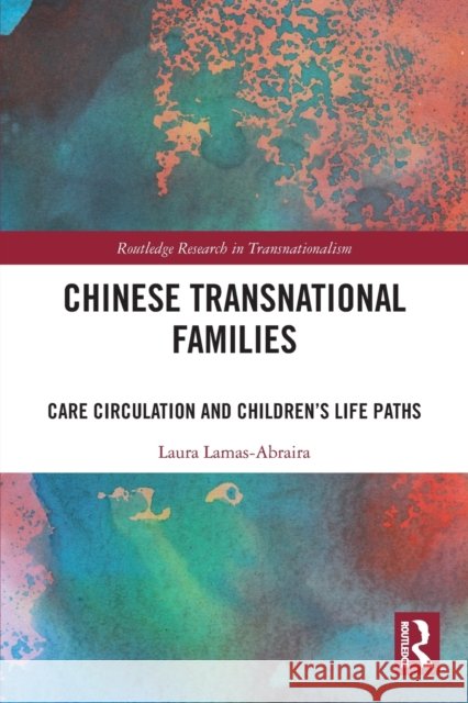 Chinese Transnational Families: Care Circulation and Children’s Life Paths Laura Lamas-Abraira 9781032018591 Routledge - książka