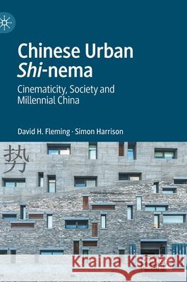Chinese Urban Shi-Nema: Cinematicity, Society and Millennial China Fleming, David H. 9783030496746 Palgrave MacMillan - książka