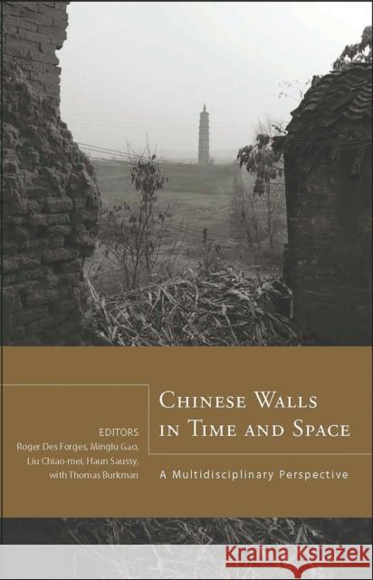 Chinese Walls in Time and Space: A Multidisciplinary Perspective Des Forges, Roger 9781933947143 Cornell University East Asia Program - książka