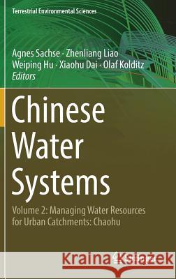 Chinese Water Systems: Volume 2: Managing Water Resources for Urban Catchments: Chaohu Sachse, Agnes 9783319975672 Springer - książka