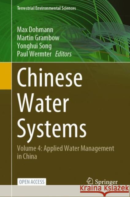 Chinese Water Systems: Volume 4: Applied Water Management in China Max Dohmann Martin Grambow Yonghui Song 9783030802332 Springer - książka