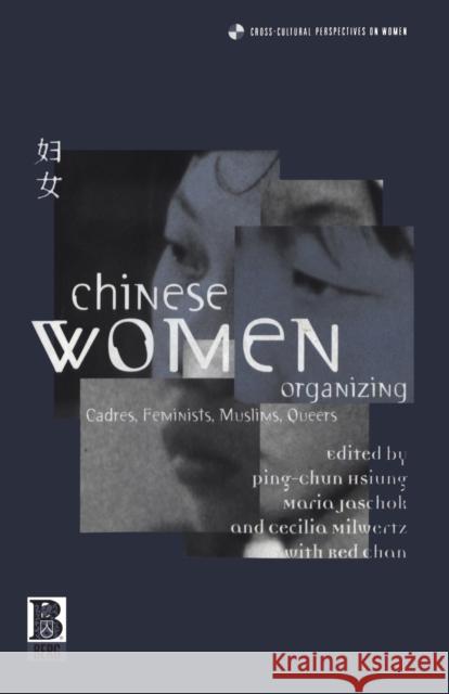 Chinese Women Organizing: Cadres, Feminists, Muslims, Queers Hsiung, Ping-Chun 9781859735411  - książka