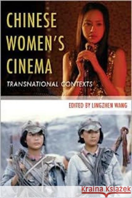 Chinese Womenâ (Tm)S Cinema: Transnational Contexts Wang, Lingzhen 9780231156745 Columbia University Press - książka