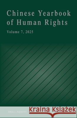 Chinese Yearbook of Human Rights, Volume 7 (2025) Wei Zhang Huawen Liu 9789004749382 Brill Nijhoff - książka