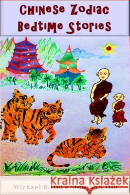 Chinese Zodiac Bedtime Stories: (Black & White) Showyuh S. Hall Michael R. Hall 9781099256660 Independently Published - książka