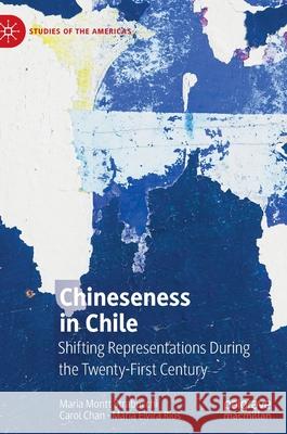 Chineseness in Chile: Shifting Representations During the Twenty-First Century Maria Mont Carol Chan Mar 9783030839659 Palgrave MacMillan - książka