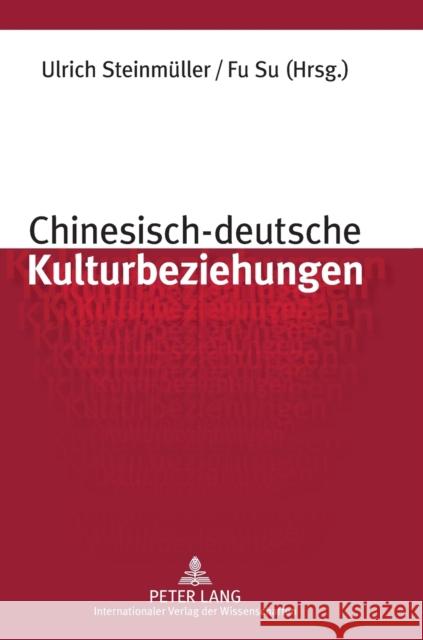 Chinesisch-deutsche Kulturbeziehungen; Unter Mitarbeit von Stefan Sklenka Steinmüller, Ulrich 9783631636954 Peter Lang Gmbh, Internationaler Verlag Der W - książka