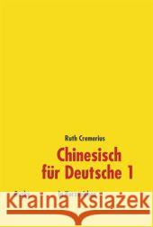 Chinesisch für Deutsche 1 Cremerius, Ruth 9783875483840 Buske - książka