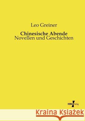 Chinesische Abende: Novellen und Geschichten Leo Greiner 9783956106415 Vero Verlag - książka