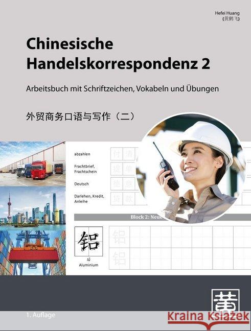 Chinesische Handelskorrespondenz - Arbeitsbuch mit Schriftzeichen, Vokabeln und Übungen. Bd.2 Huang, Hefei 9783940497703 Hefei Huang - książka