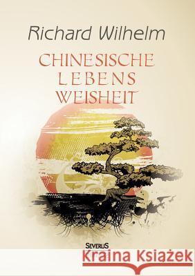 Chinesische Lebensweisheit Richard Wilhelm 9783958014381 Severus - książka