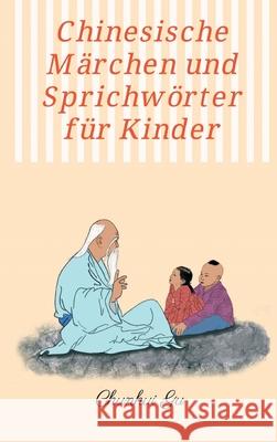 Chinesische Märchen und Sprichwörter für Kinder: Mit Farbbildern, Weisheitstests sowie Tangram Kopftrainings Gu, Chunhui 9783347430372 Tredition Gmbh - książka