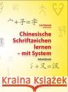 Chinesische Schriftzeichen lernen - mit System - Arbeitsbuch : ein systematischer Schnelleinstieg in das chinesische Schriftsystem Liu, Yanmei 9783905816655 Chinabooks