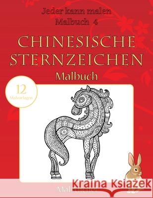 Chinesische Sternzeichen Malbuch: 12 Malvorlagen Mal-Michel 9781533479174 Createspace Independent Publishing Platform - książka