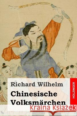 Chinesische Volksmärchen Wilhelm, Richard 9781497346024 Createspace - książka