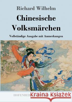 Chinesische Volksmärchen: Vollständige Ausgabe mit Anmerkungen Richard Wilhelm 9783743704572 Hofenberg - książka