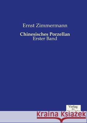 Chinesisches Porzellan: Erster Band Ernst Zimmermann 9783957005083 Vero Verlag - książka