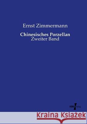 Chinesisches Porzellan: Zweiter Band Ernst Zimmermann 9783737217941 Vero Verlag - książka