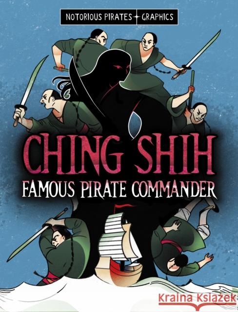 Ching Shih, Famous Pirate Commander Stephanie Peters 9781398259614 Capstone Global Library Ltd - książka