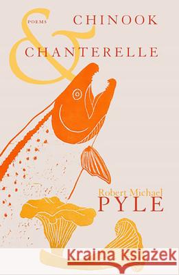Chinook and Chanterelle Robert Michael Pyle 9780996858403 Lost Horse Press - książka