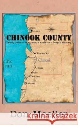 Chinook County: Twenty years of tales from a small-town Oregon attorney Don Moeller 9781681813349 Strategic Book Publishing - książka