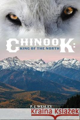 Chinook: King of the North P. Wesley 9781667807362 Bookbaby - książka