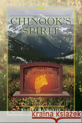 Chinook's Spirit Robert Macguffie 9781492356509 Createspace - książka