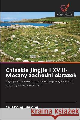 Chińskie Jingjie i XVIII-wieczny zachodni obrazek Chuang, Yu-Cheng 9786203329971 International Book Market Service Ltd - książka