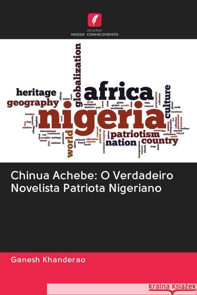 Chinua Achebe: O Verdadeiro Novelista Patriota Nigeriano Khanderao, Ganesh 9786203004953 Edicoes Nosso Conhecimento - książka