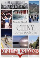 Chiny: obraz podwójny Mieczysław Dabrowski 9788380173880 Elipsa Dom Wydawniczy - książka