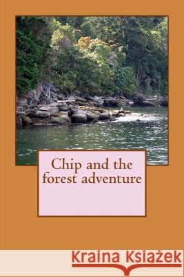 Chip and the forest adventure Edwards, Lynn 9781542565608 Createspace Independent Publishing Platform - książka