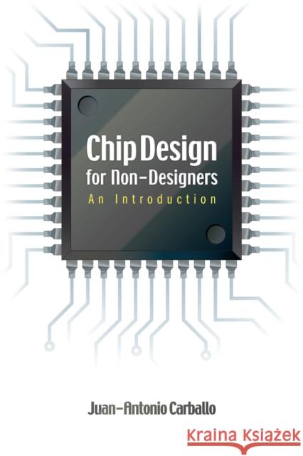 Chip Design for Non-Designers : An Introduction Juan-Antonio Carballo 9781593701062 Pennwell Books - książka