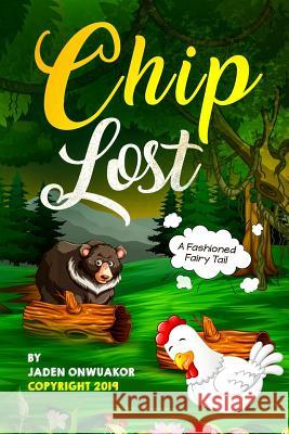 Chip Lost: A Fashioned Fairy Tail Jaden Onwuakor 9781095612071 Independently Published - książka