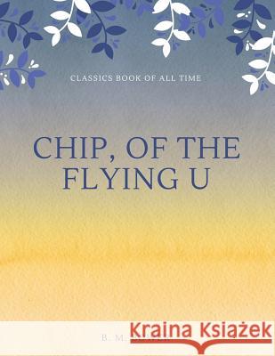 Chip, Of The Flying U Bower, B. M. 9781548237257 Createspace Independent Publishing Platform - książka