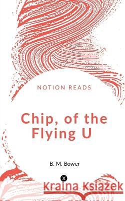 Chip, of the Flying U B Bower   9781647603700 University of Utah Press,U.S. - książka
