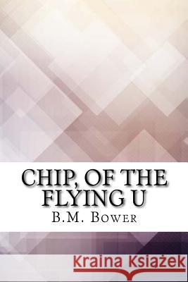 Chip, of the Flying U B. M. Bower 9781974641864 Createspace Independent Publishing Platform - książka