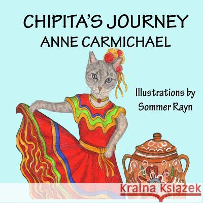 Chipita's Journey Anne Carmichael Sommer Rayn 9781983983160 Createspace Independent Publishing Platform - książka