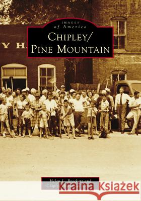 Chipley/Pine Mountain Helen L. Brackett Chipley Historical Center 9781467162708 Arcadia Publishing (SC) - książka