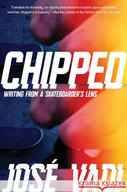 Chipped: Writing From a Skateboarder's Lens Jose Vadi 9781593767976 Soft Skull - książka