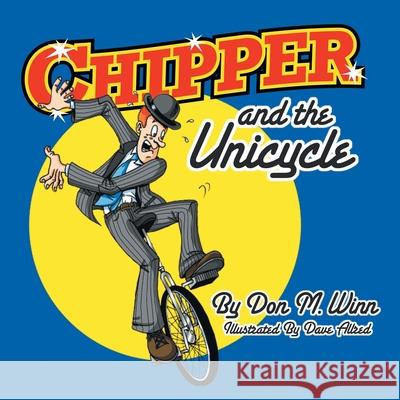 Chipper and the Unicycle Winn, Don M. 9781936750191 Cardboard Box Adventures - książka