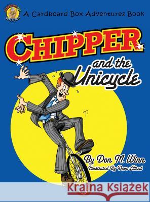 Chipper and the Unicycle Winn, Don M. 9781937615178 Cardboard Box Adventures - książka