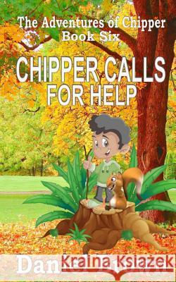 Chipper Calls for Help Daniel Brown 9781941622001 Story and Logic Media Group - książka