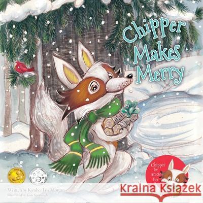 Chipper Makes Merry Kimber Fox Morgan Kim Sponaugle 9781737038603 Creative, Simple Wonder Press - książka