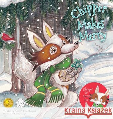 Chipper Makes Merry Kimber Fox Morgan Kim Sponaugle 9781737038627 Creative, Simple Wonder Press - książka