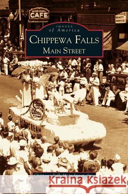 Chippewa Falls: Main Street Inc Chippewa Falls Main Street 9781531619138 Arcadia Publishing Library Editions - książka