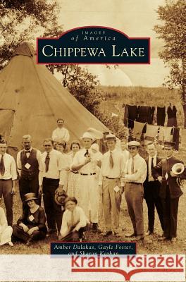 Chippewa Lake Amber Dalakas Gayle Foster Sharon Karhan 9781540225825 Arcadia Publishing Library Editions - książka