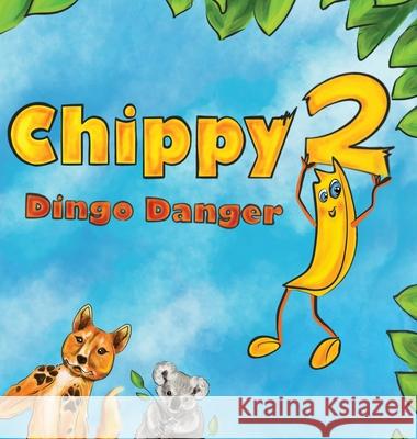 Chippy Dingo Danger Dan McKay 9780645363098 Dan McKay Books - książka